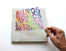 Cargar imagen en el visor de la galería, Libro Muros Somos Nuevos Muralistas Mexicanos
